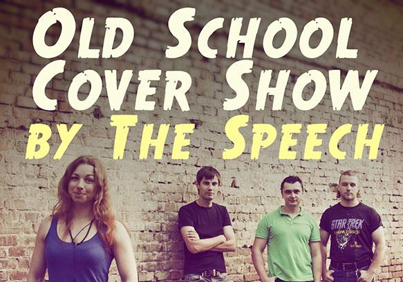 Афиша - Концерты - Old School Cover Show by The Speech